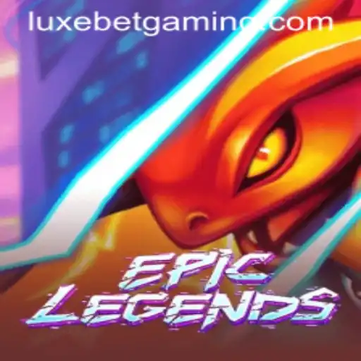 EpicLegends: The Ultimate Guide to Luxebet and Strategy