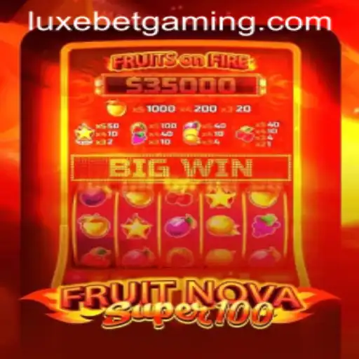 Discover the Excitement of FruitNovaSuper100 and the Luxebet Gamble