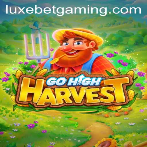 GoHighHarvest: Unraveling the Luxebet Adventure